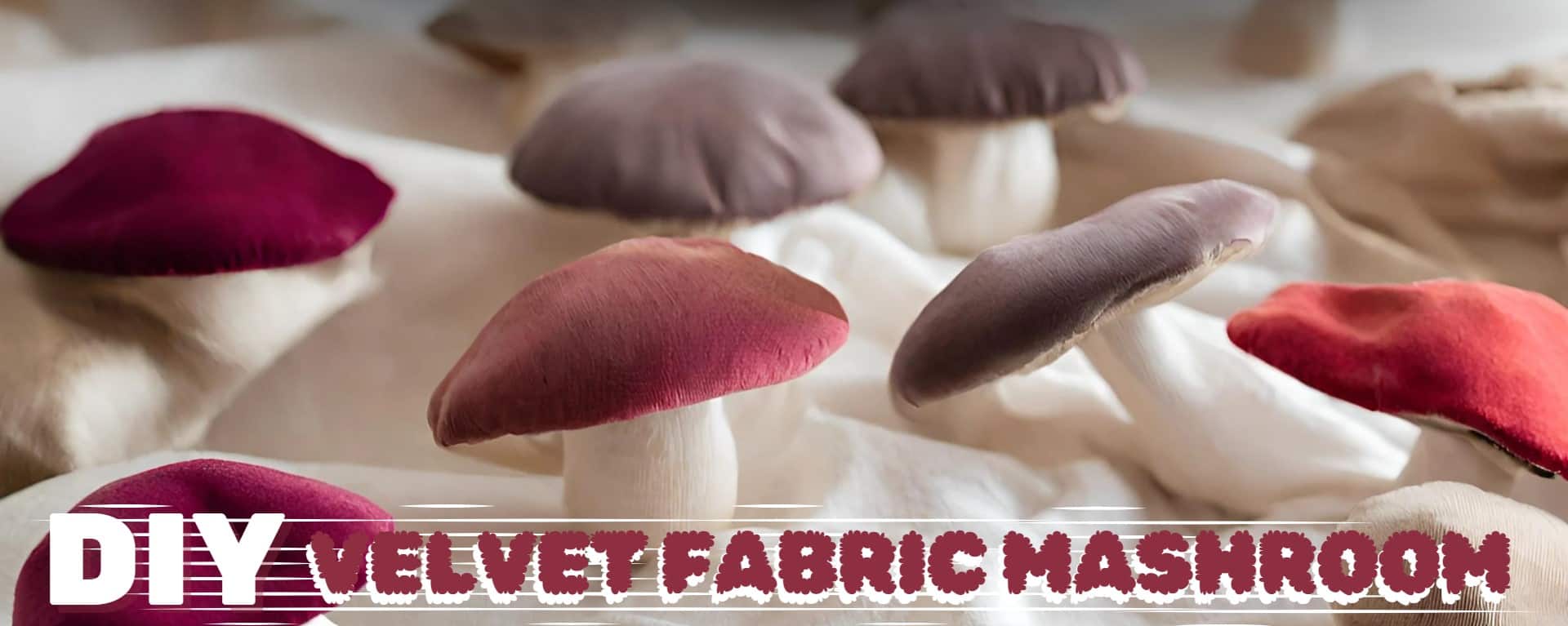 Step by Step Guide DIY Velvet Fabric Mushrooms - Ice Fabrics