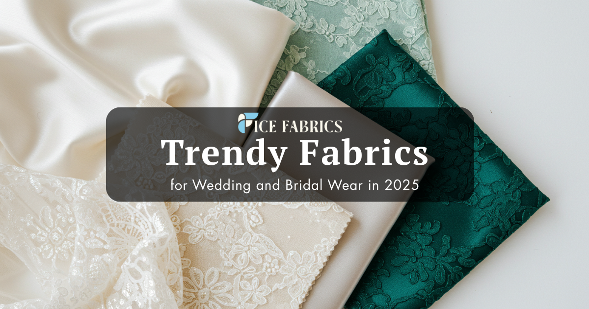 Trendy Fabrics for Wedding and Bridal Wear in 2025