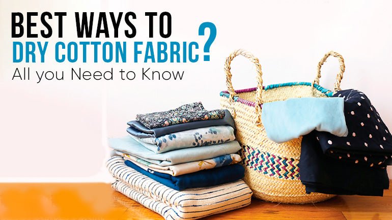 Mastering the Art of Cotton Care: Best Ways to Dry Cotton Fabric