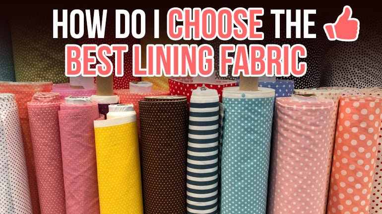 How do I Choose the Best Lining Fabric for Sewing Project How do I Choose the Best Lining Fabric for Sewing Project