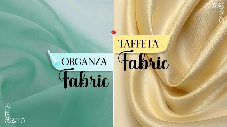 Taffeta vs. Organza: What is the Difference Between Taffeta and Organza?