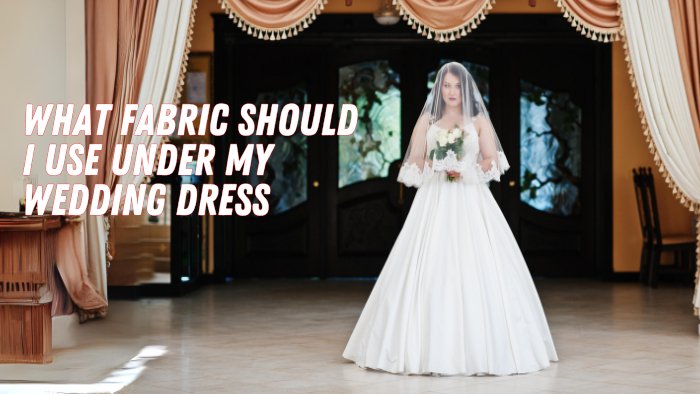 What Fabric Should I Use Under My Wedding Dress - ICE FABRICS