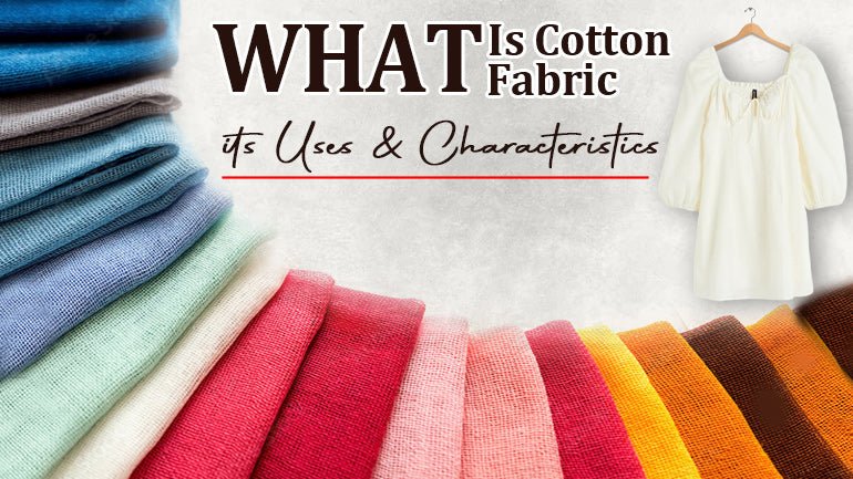 What is Cotton Fabric Its Uses and Characteristics