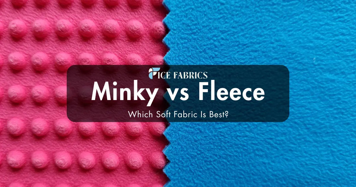 Minky Fabric vs Fleece Fabric