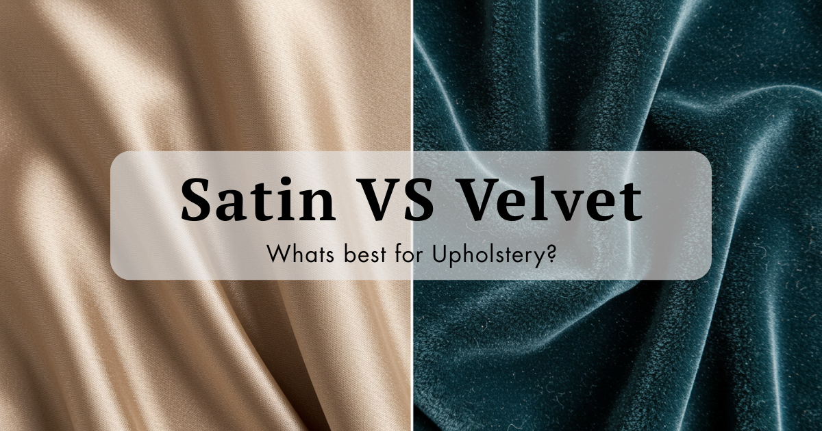 Satin vs. Velvet Fabric: Which One Should You Choose for Upholstery?