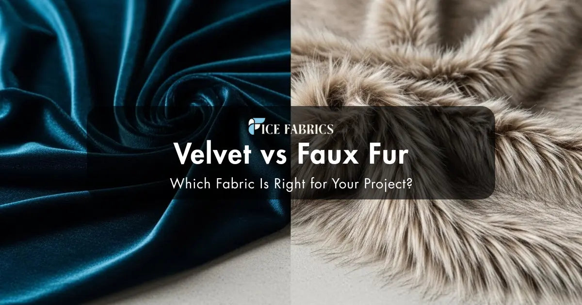 Velvet vs Faux Fur: Which Fabric Is Right for Your Project?