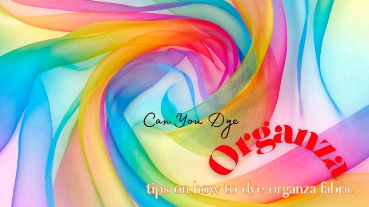 Can You Dye Organza: Tips on How to Dye Organza Fabric? - ICE FABRICS