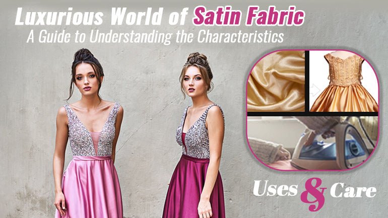 Exploring the Luxurious World of Satin Fabric A Guide to Understanding the Characteristics, Uses, and Care of this Elegant Material - ICE FABRICS