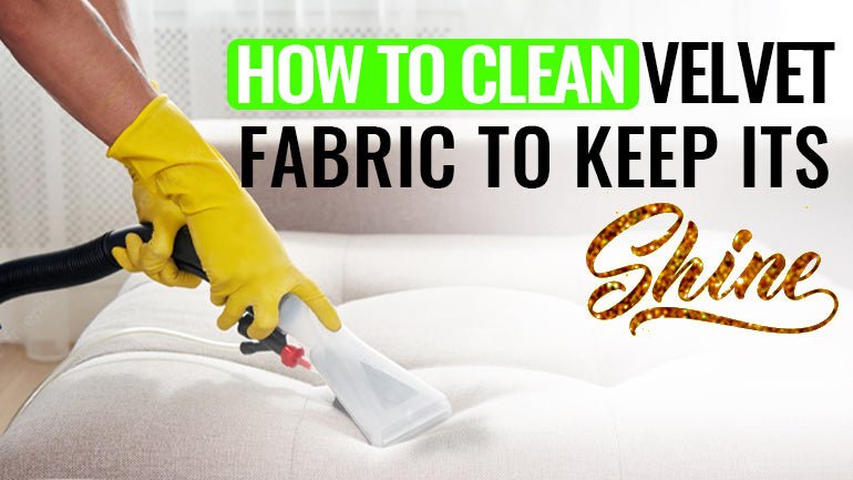 Guide: How to Clean Velvet Fabric to Keep its Shine - ICE FABRICS