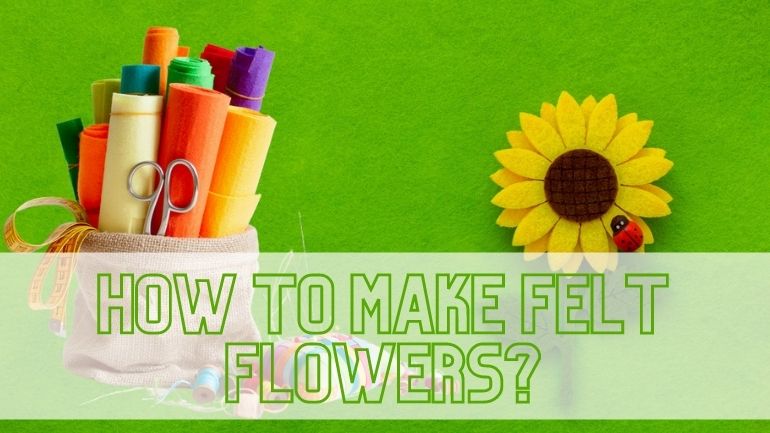 How to Make Felt Flowers in Just 3 Steps? - ICE FABRICS