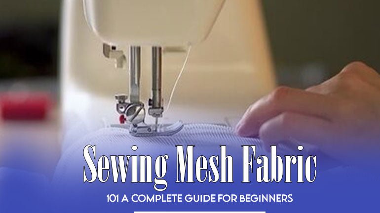 How to Sewing Mesh Fabric: A Complete Guide for Beginners - ICE FABRICS
