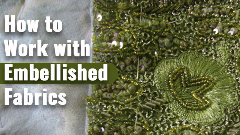 How to Work with Embellished Fabrics - ICE FABRICS