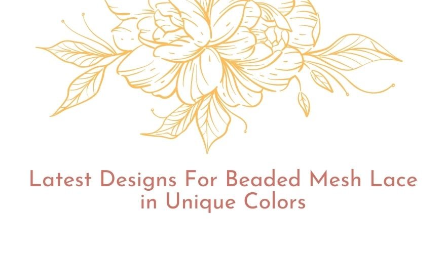 Latest Designs For Beaded Mesh Lace in Unique Colors - ICE FABRICS
