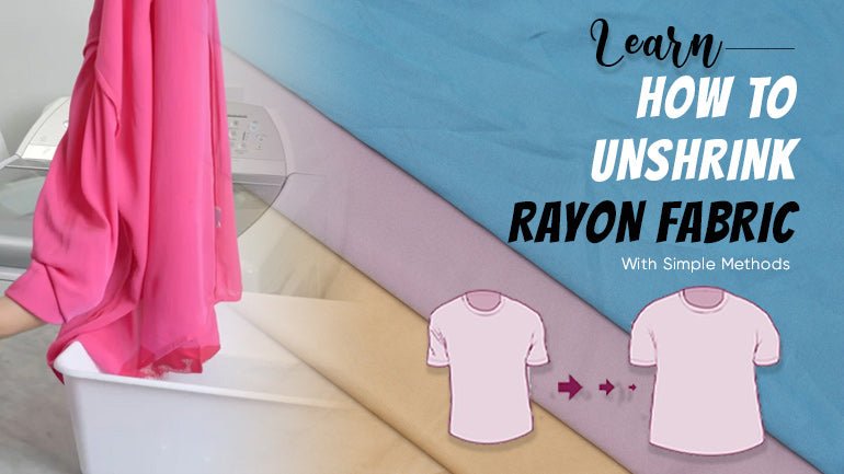 Learn How to Unshrink Rayon Fabric with These Simple Methods - ICE FABRICS