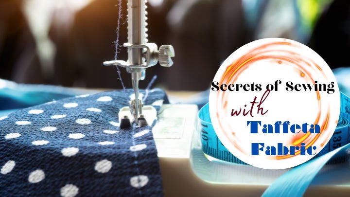 Stitching Elegance: How to Sew with Taffeta Like a Pro - ICE FABRICS