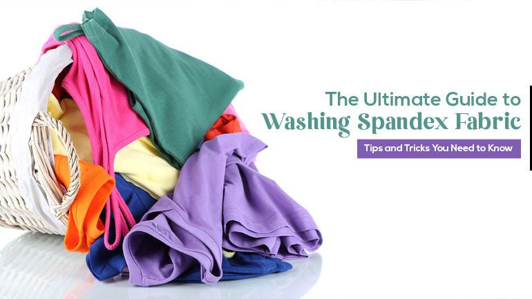 The Ultimate Guide to Washing Spandex Fabric Tips and Tricks You Need to Know - ICE FABRICS