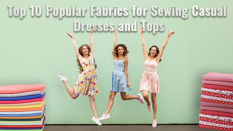 Top 10 Popular Fabrics for Sewing Casual Dresses and Tops - ICE FABRICS