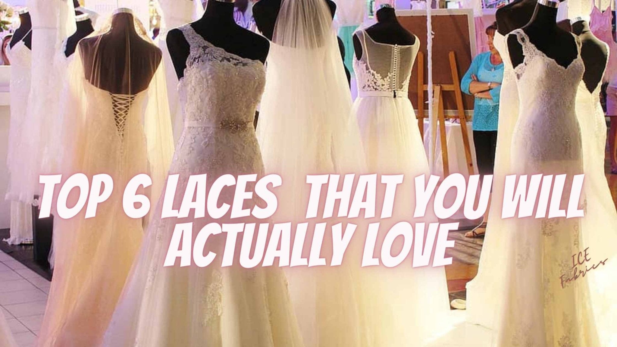 Top 6 Laces You Actually Will Love - ICE FABRICS