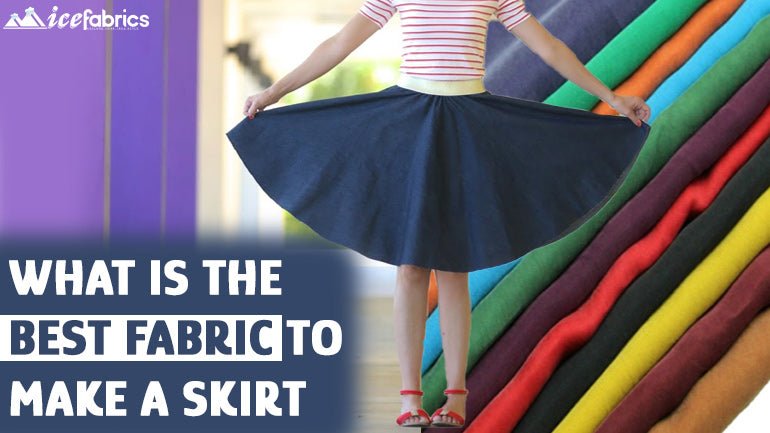 What is the Best Fabric to Make a Skirt? - ICE FABRICS