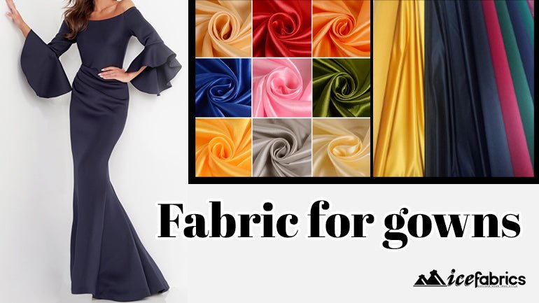 Which Fabric is Best for Gown Making in 2024 - ICE FABRICS